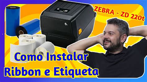 Como instalar Etiqueta e Ribbon na Zebra ZD t Impressora Térmica YouTube