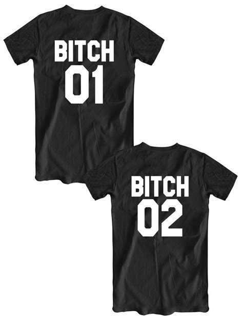 Bitch 01 Bitch 02 Set Of T Shirts For Bffs Bitches Tshirts Friends