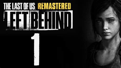 The Last Of Us Remastered Left Behind Walkthrough Part 1 Youtube