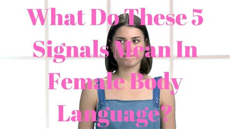 What Do These Signals Mean In Female Body Language Youtube