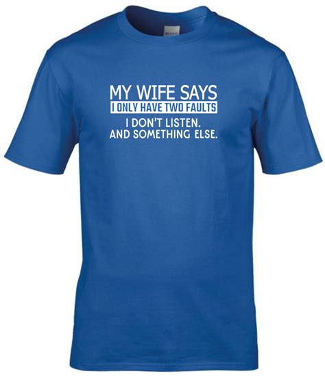 my wife says i only have two faults men t shirt t t shirt novelty tee top ebay
