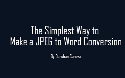 The Simplest Way To Make A Jpeg To Word Conversion Darshan Saroya