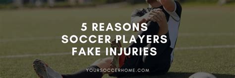 5 Reasons Soccer Players Fake Injuries Or Flop Your Soccer Home