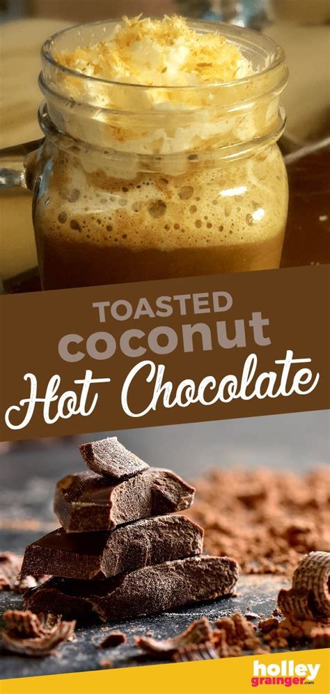 toasted coconut hot chocolate as temperatures start to dip below freezing you may be wishing