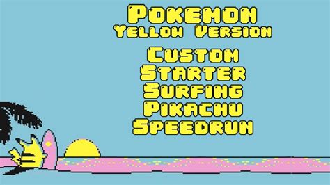 Pokemon Yellow Custom Starter Surfing Pikachu Speedrun Youtube