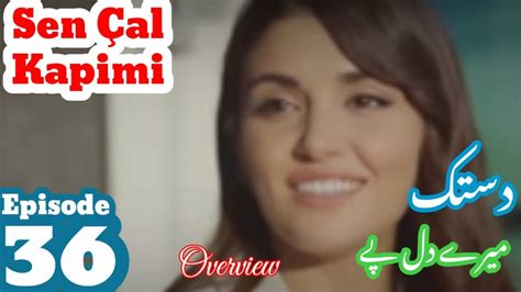 Dastak Mayray Dil Pay Episode 36 Turkish Drama Urdu Sen Cal Kapim Youtube