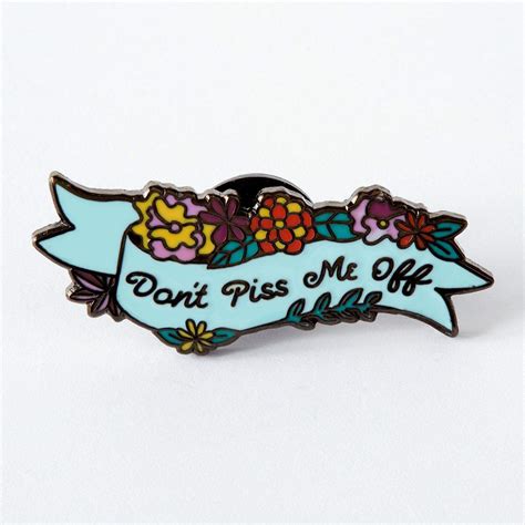 Dont Piss Me Off Enamel Pin Punkypins