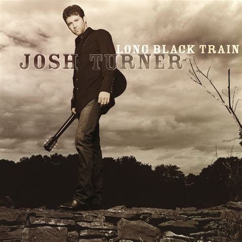Classic Country Singles Josh Turner Long Black Train Country Universe