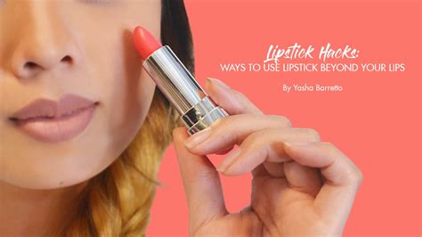 Lipstick Hacks 5 Ways To Use Lipstick Beyond Your Lips Calyxta
