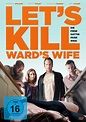Let's Kill Ward's Wife - Film 2014 - FILMSTARTS.de