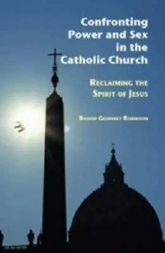 Confronting Power And Sex In The Catholic Church Reclaiming The Spirit Of Jesu 5 86 Picclick