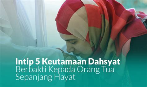 Keutamaan Dahsyat Berbakti Kepada Orang Tua Sepanjang Hayat