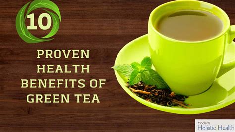 10 Proven Health Benefits Of Green Tea Modern Holistic Health