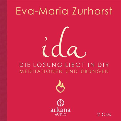 Eva Maria Zurhorst Ida Die Lösung Liegt In Dir Arkana Verlag