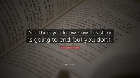 Christopher Moore Quote You Think You Know How This Story Is Going To
