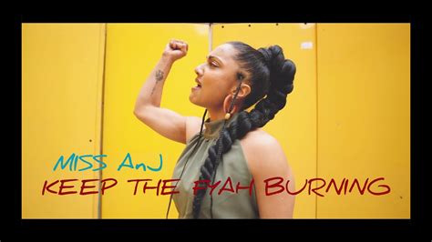 Miss Anj Keep The Fyah Burning Official Video Youtube