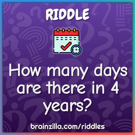 How Many Days Are There In 4 Years Riddle And Answer Brainzilla