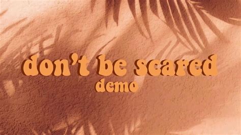 Dont Be Scared Demo Youtube