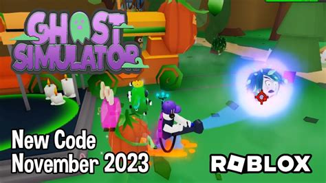 Roblox Ghost Simulator New Code November 2023 Youtube