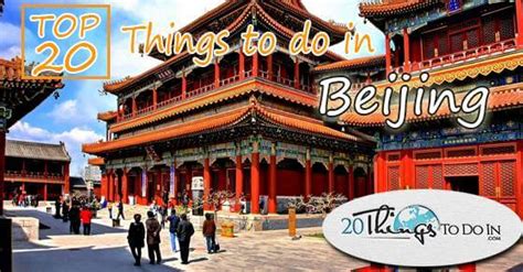 Top 20 Things To Do In Beijing Top 20 Things To Do