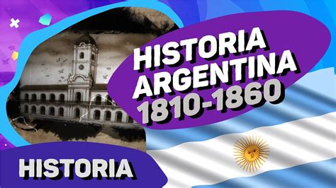 Historia Argentina 1810 1860 Linea Del Tiempo Youtube