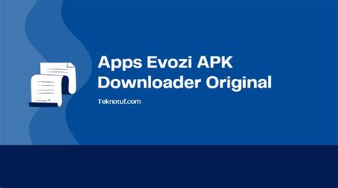Apps Evozi Apk Downloader Original Ini Cara Menggunakannya Teknotuf