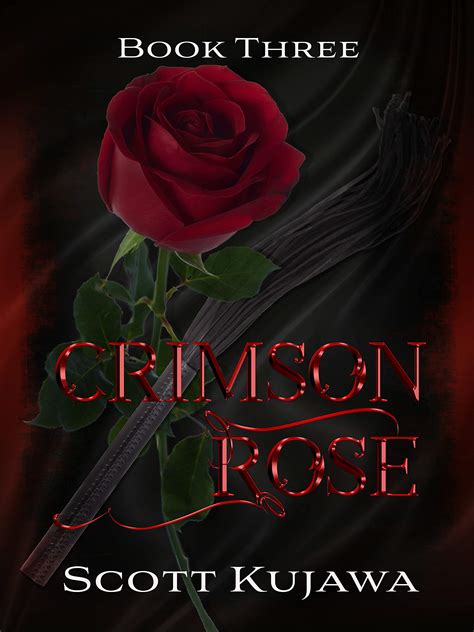 Crimson Rose Book Three By Scott Kujawa Goodreads