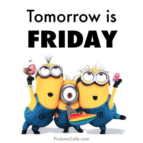Tomorrow Is Friday Minions Minion ️ Pinterest Friday Pictures