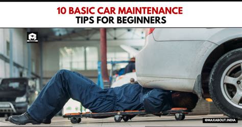 10 Basic Car Maintenance Tips For Beginners Maxabout News