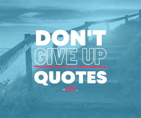 50 Inspiring Quotes About Never Giving Up The Strive
