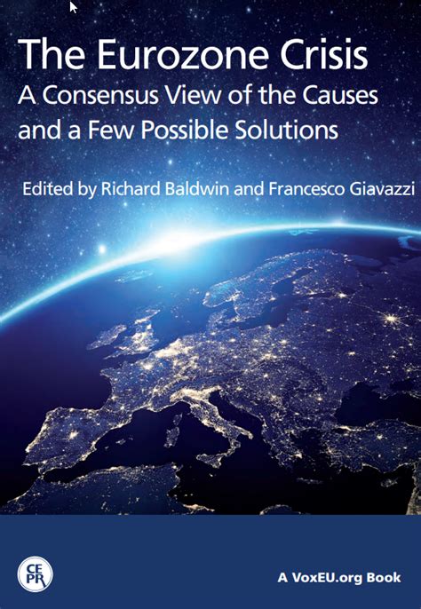 the eurozone crisis a consensus view of the causes and a few possible solutions cepr