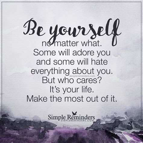 Be Yourself Be Yourself No Matter What Some Will Adore You And Some