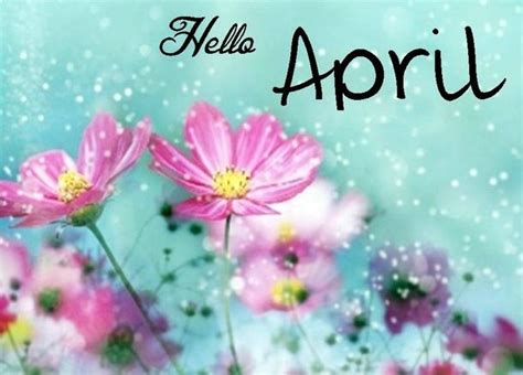 75 Hello April Quotes And Sayings Hello April April Images Months In