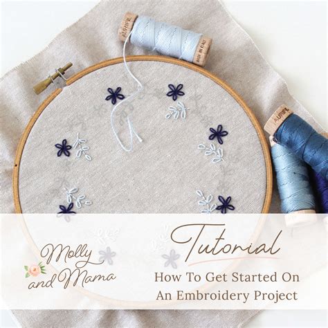 How To Get Started On An Embroidery Project Molly And Mama