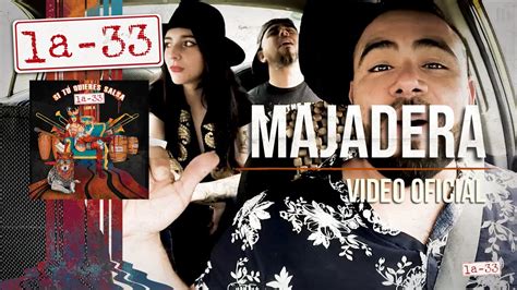 La 33 Majadera Video Oficial Youtube