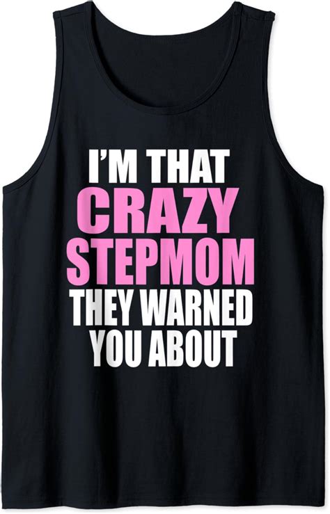 i m the crazy stepmom they warned you about funny stepmother tank top clothing