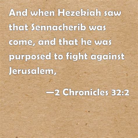 2 Chronicles 32 2 And When Hezekiah Saw That Sennacherib Was Come And