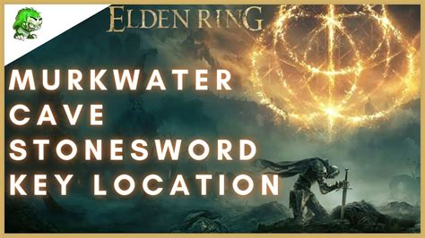 Elden Ring Murkwater Cave Stonesword Key Location Youtube