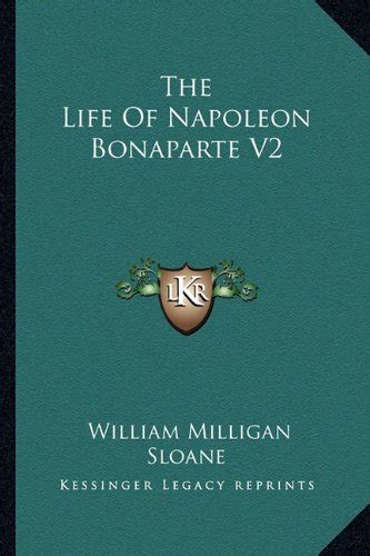 The Life Of Napoleon Bonaparte V By William Milligan Sloane Goodreads