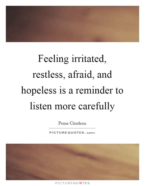 Feeling Irritated Restless Afraid And Hopeless Is A Reminder