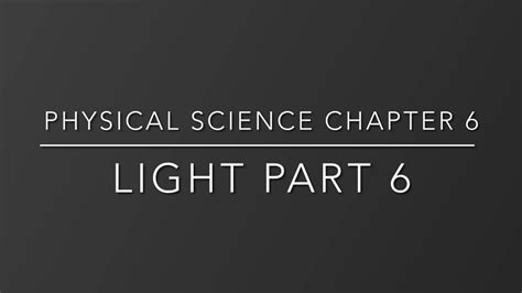Physical Science Chapter 6 Light Part 6 Youtube