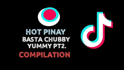 tiktok compilation chubby pinay part2 basta chubby yummy youtube