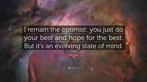 Neil Peart Quote “i Remain The Optimist You Just Do Your Best And