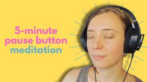 The 5 Minute Pause Button Easy 5 Minute Meditation Meditation