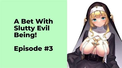 A Bet With Slutty Evil Being Episode Chapter Youtube