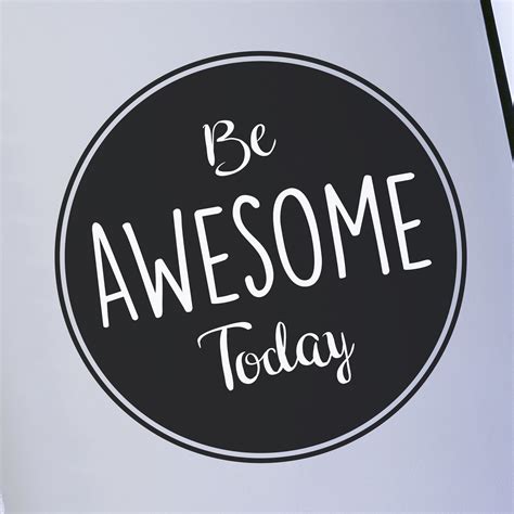 Be Awesome Today Wall Vinyl Decal Sticker Londondecal