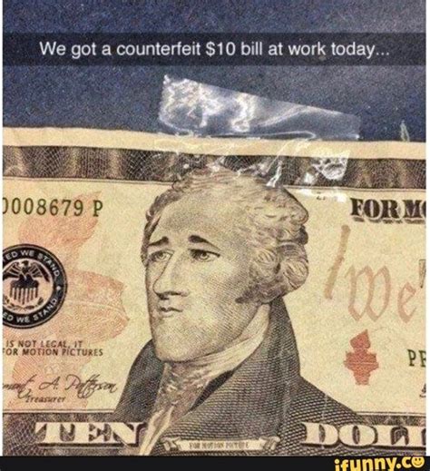 We Got A Counterfeit 10 Bill At Work Today Ifunny In 2020
