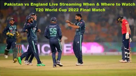 Pakistan Vs England Live Streaming When And Where To Watch