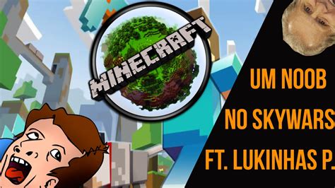 Um Noob No Skywars Ft Lukinhasplays Minecraft Youtube