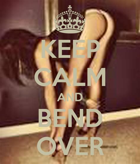 Keep Calm And Bend Over Poster Dvaid Keep Calm O Matic